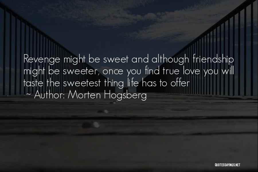 Sweetest Ever Love Quotes By Morten Hogsberg