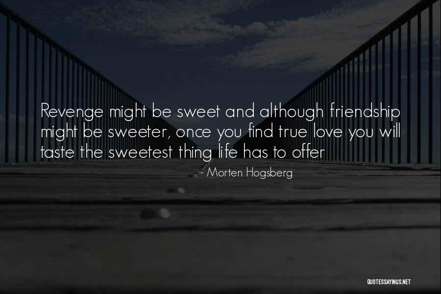 Sweetest Ever Love Quotes By Morten Hogsberg