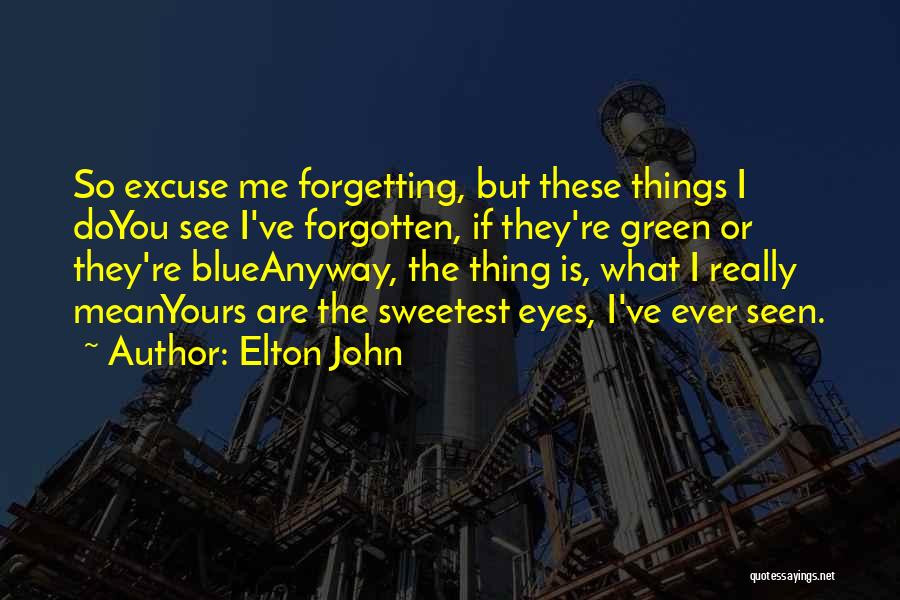 Sweetest Ever Quotes By Elton John