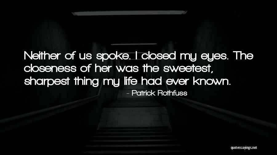 Sweetest Ever Quotes By Patrick Rothfuss