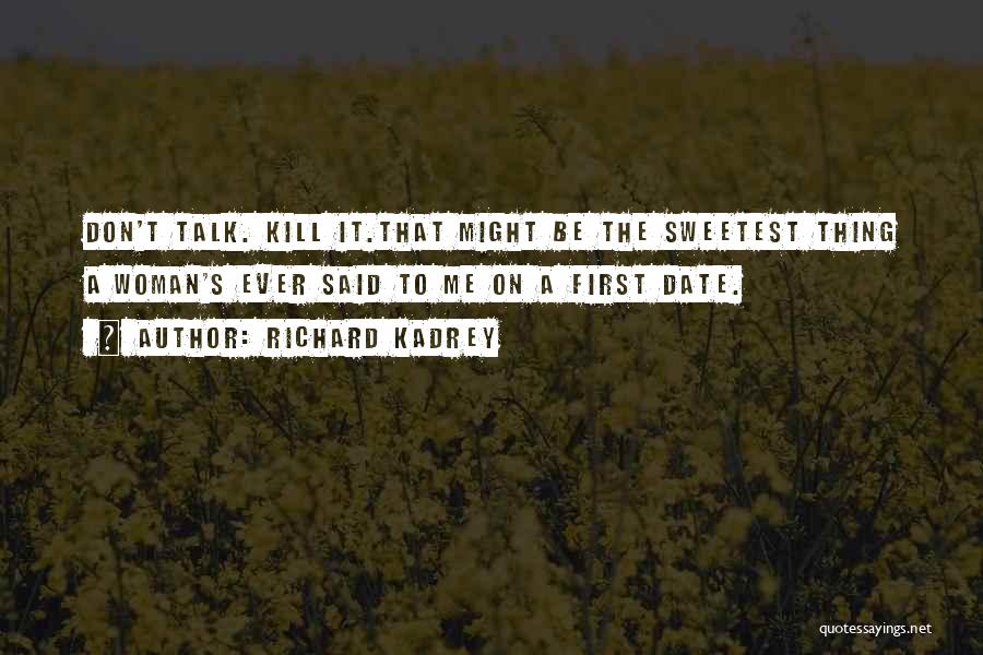 Sweetest Ever Quotes By Richard Kadrey