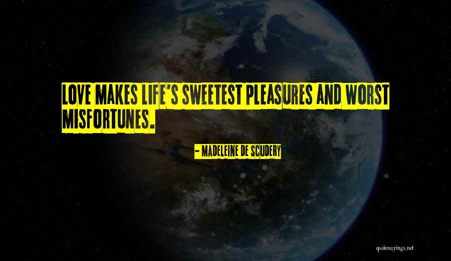 Sweetest Life Quotes By Madeleine De Scudery Sweetest Life Quotes By Madeleine De Scudery