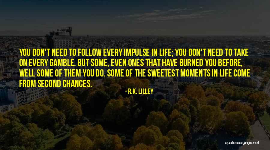 Sweetest Life Quotes By R.K. Lilley Sweetest Life Quotes By R.K. Lilley