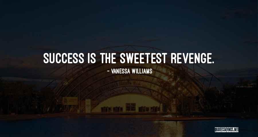 Sweetest Revenge Quotes By Vanessa Williams Sweetest Revenge Quotes By Vanessa Williams