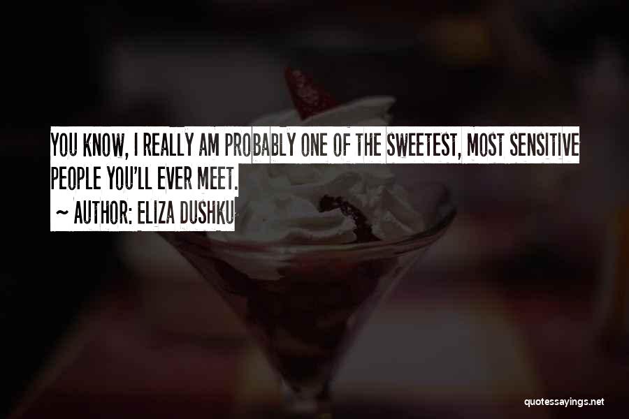 Sweetest Thing Ever Quotes By Eliza Dushku
