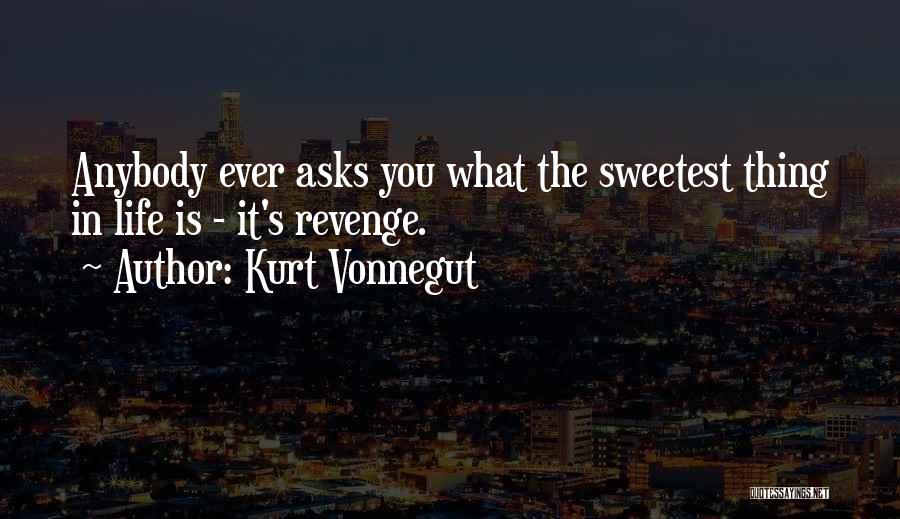 Sweetest Thing Quotes By Kurt Vonnegut