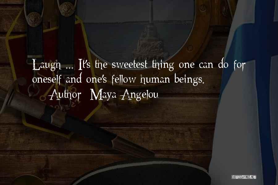 Sweetest Thing Quotes By Maya Angelou