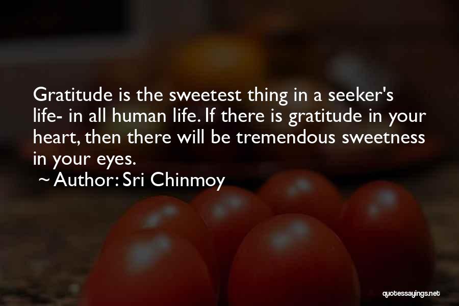 Sweetest Thing Quotes By Sri Chinmoy