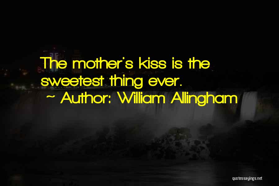 Sweetest Thing Quotes By William Allingham