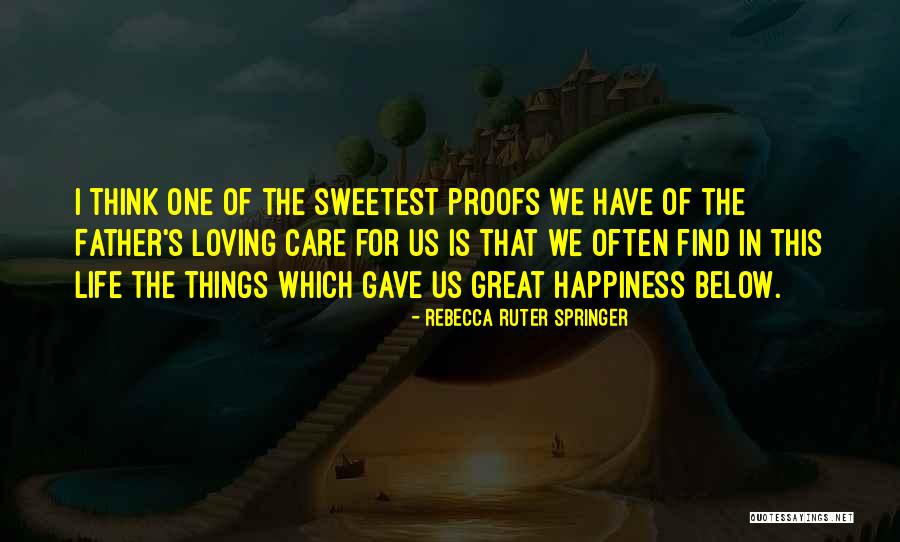 Sweetest Things In Life Quotes By Rebecca Ruter Springer Sweetest Things In Life Quotes By Rebecca Ruter Springer