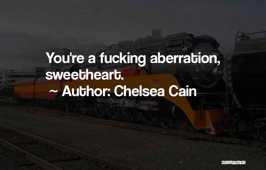 Sweetheart Chelsea Cain Quotes By Chelsea Cain