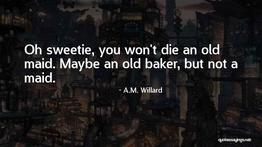 Sweetie Quotes And Quotes By A.M. Willard Sweetie Quotes And Quotes By A.M. Willard