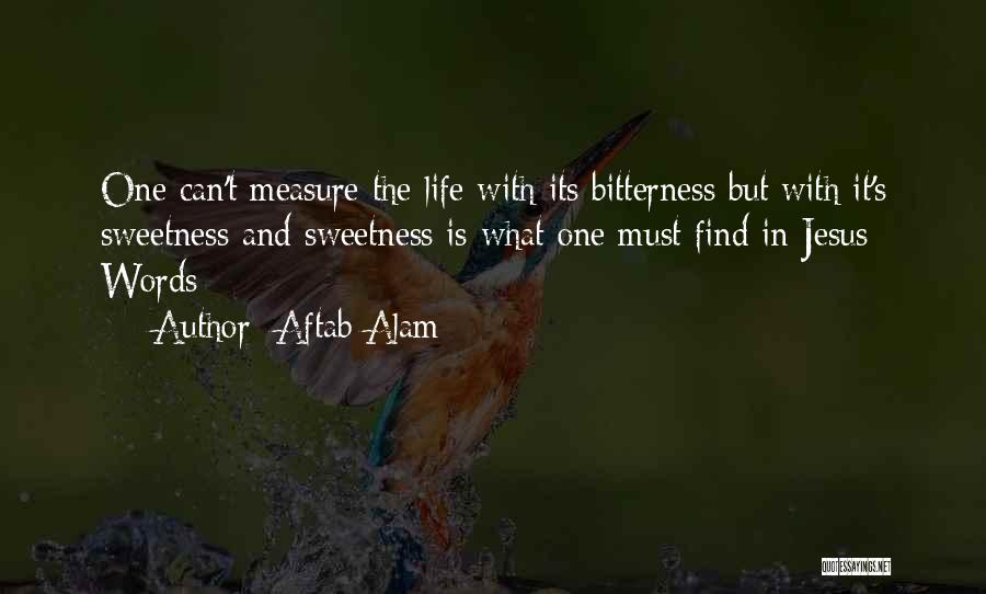 Sweetness And Bitterness Quotes By Aftab Alam