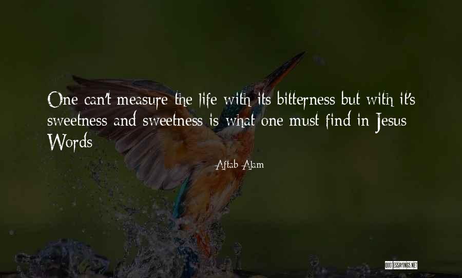 Sweetness And Bitterness Quotes By Aftab Alam