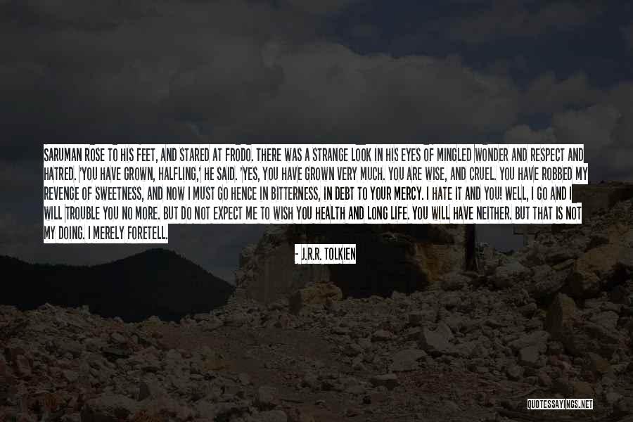 Sweetness And Bitterness Quotes By J.R.R. Tolkien Sweetness And Bitterness Quotes By J.R.R. Tolkien