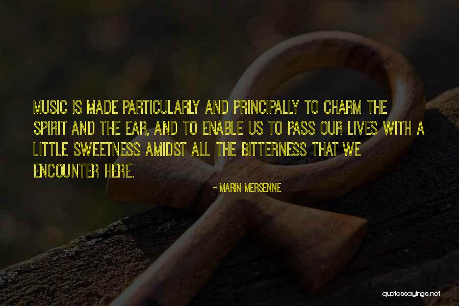 Sweetness And Bitterness Quotes By Marin Mersenne Sweetness And Bitterness Quotes By Marin Mersenne
