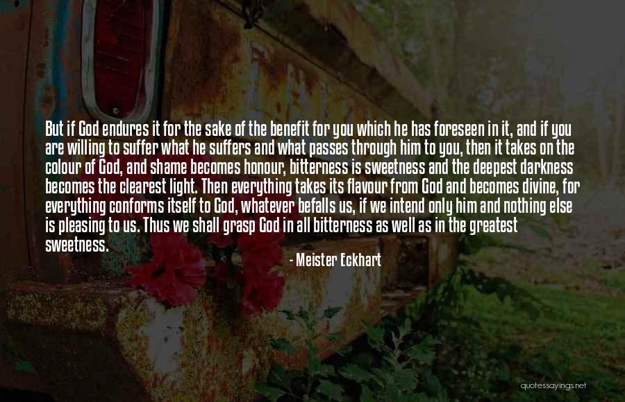 Sweetness And Bitterness Quotes By Meister Eckhart Sweetness And Bitterness Quotes By Meister Eckhart