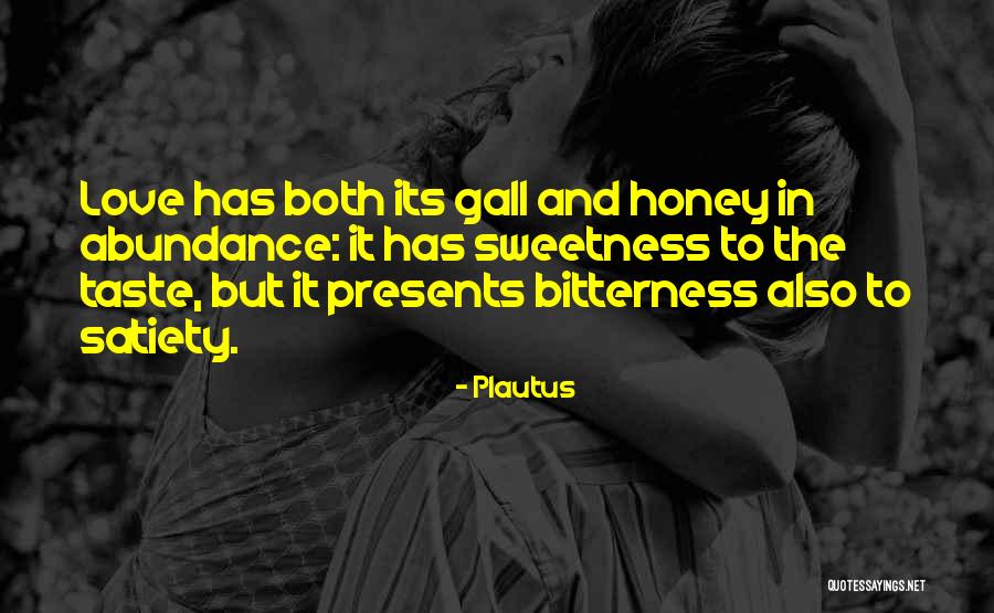 Sweetness And Bitterness Quotes By Plautus Sweetness And Bitterness Quotes By Plautus