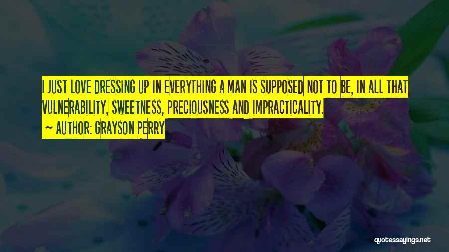 Sweetness And Love Quotes By Grayson Perry