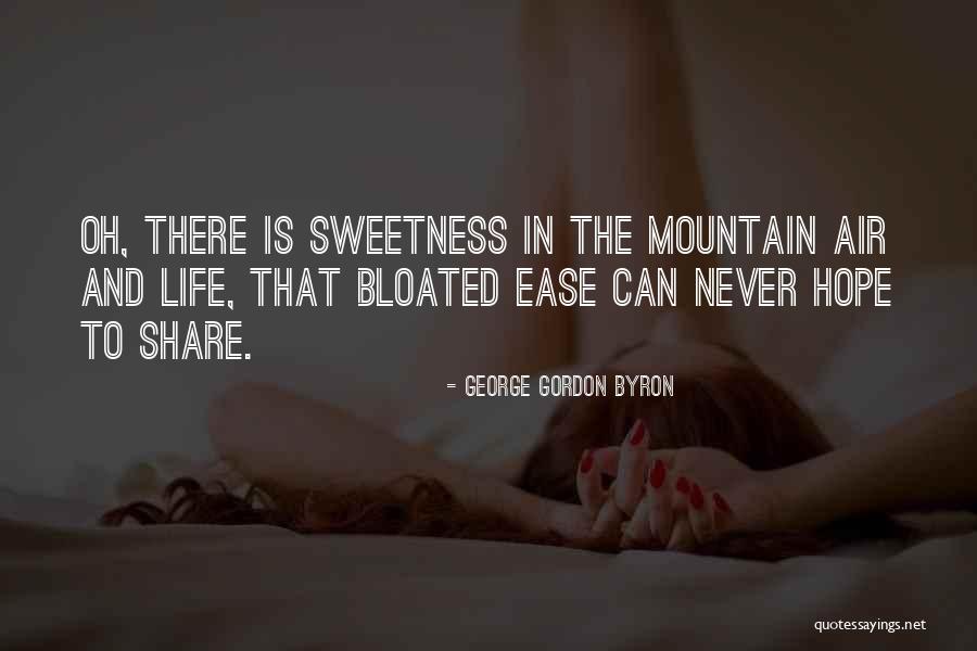 Sweetness In Your Life Quotes By George Gordon Byron Sweetness In Your Life Quotes By George Gordon Byron