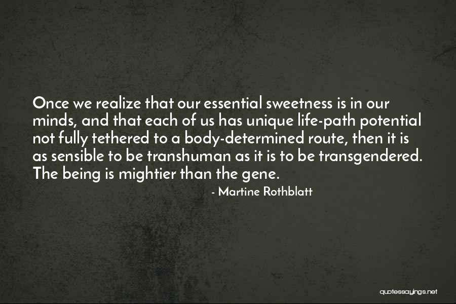 Sweetness In Your Life Quotes By Martine Rothblatt Sweetness In Your Life Quotes By Martine Rothblatt
