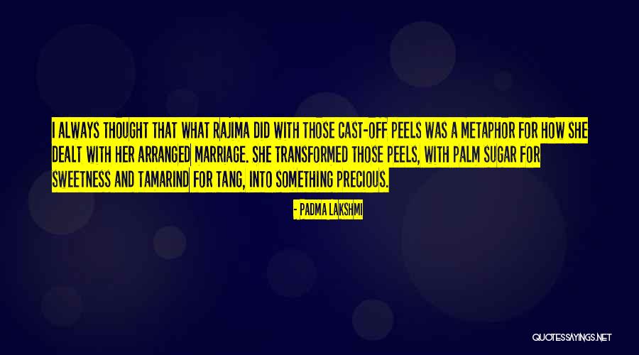 Sweetness In Your Life Quotes By Padma Lakshmi Sweetness In Your Life Quotes By Padma Lakshmi