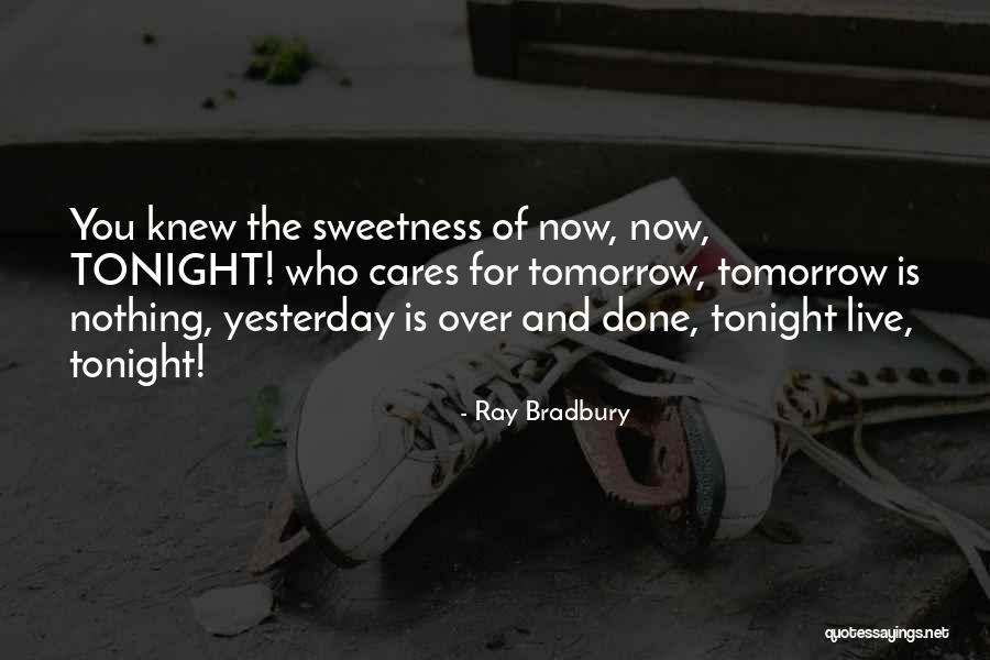 Sweetness In Your Life Quotes By Ray Bradbury Sweetness In Your Life Quotes By Ray Bradbury