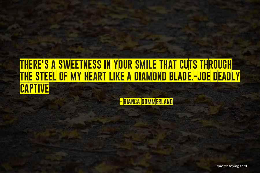 Sweetness Of Heart Quotes By Bianca Sommerland Sweetness Of Heart Quotes By Bianca Sommerland