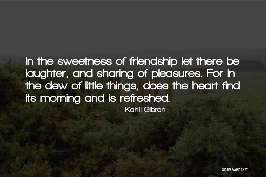 Sweetness Of Heart Quotes By Kahlil Gibran Sweetness Of Heart Quotes By Kahlil Gibran