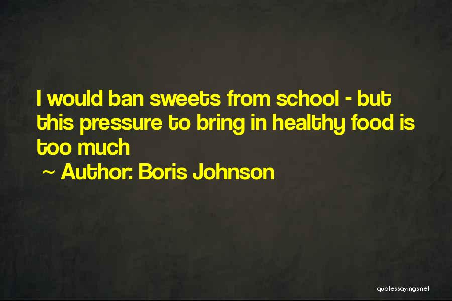 Sweets Quotes By Boris Johnson