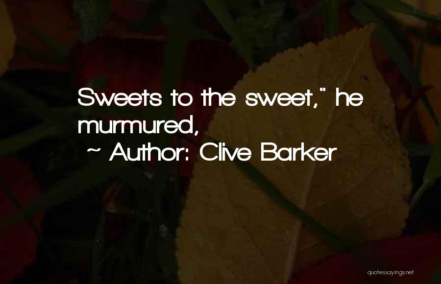 Sweets Quotes By Clive Barker