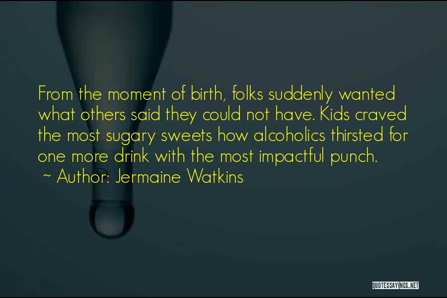 Sweets Quotes By Jermaine Watkins