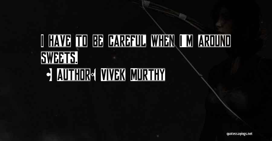 Sweets Quotes By Vivek Murthy