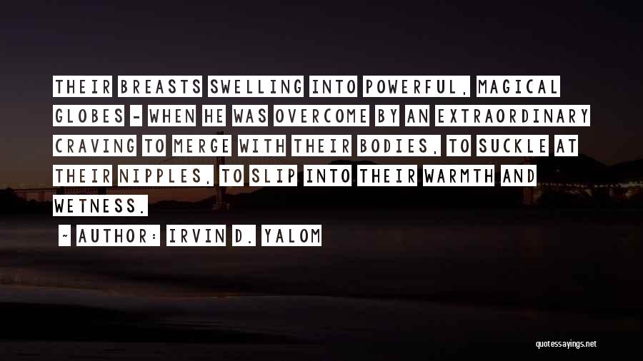 Swelling Quotes By Irvin D. Yalom