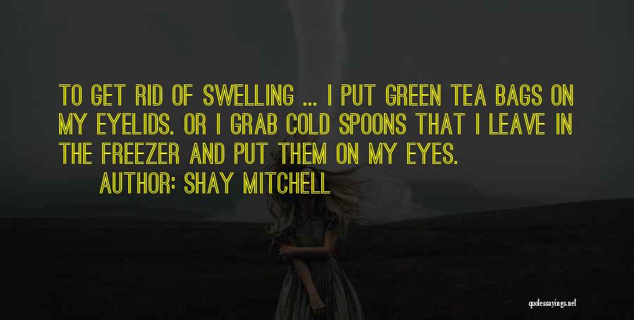 Swelling Quotes By Shay Mitchell