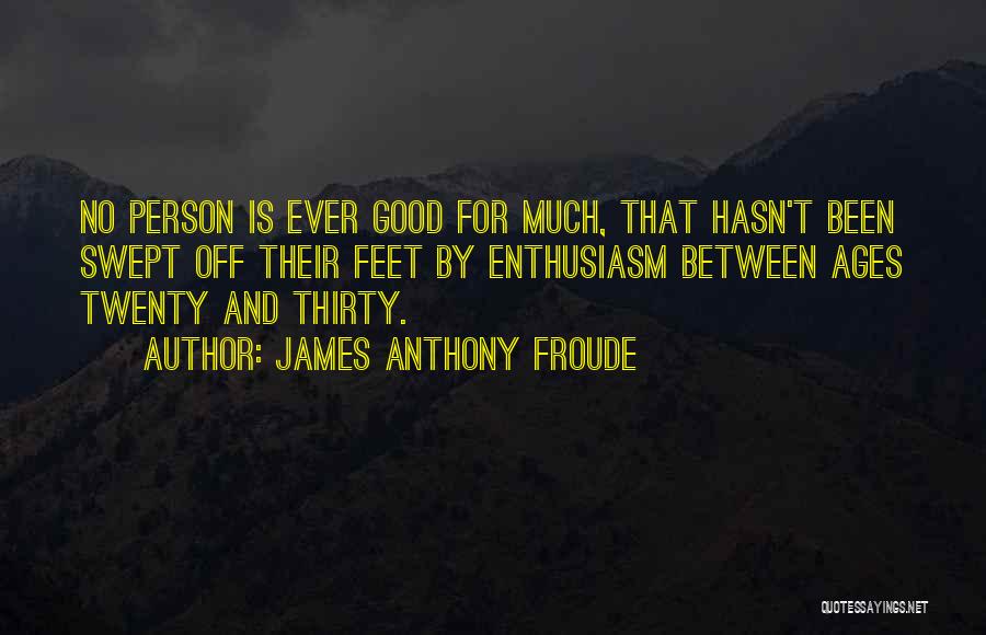 Swept Off Feet Quotes By James Anthony Froude