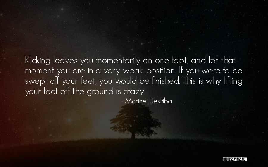 Swept Off Your Feet Quotes By Morihei Ueshiba Swept Off Your Feet Quotes By Morihei Ueshiba