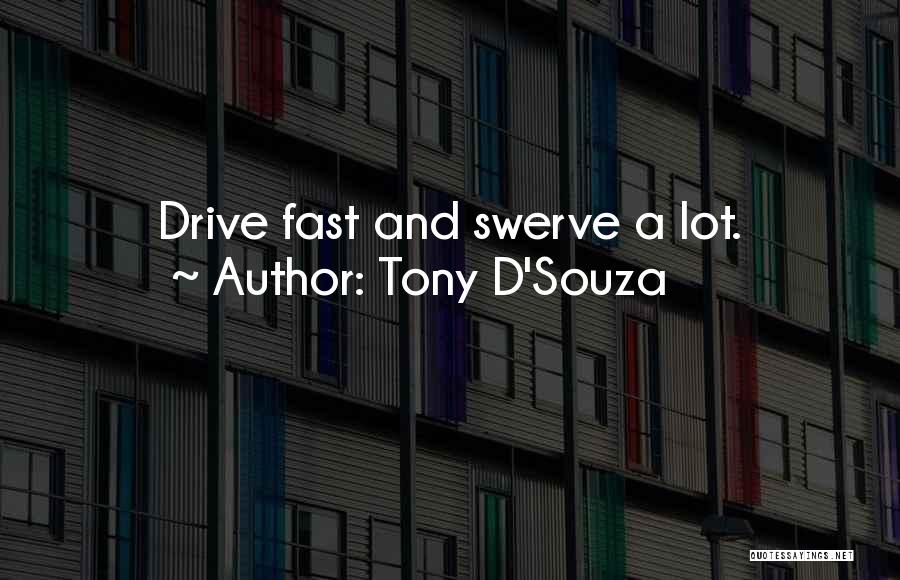 Swerve Quotes By Tony D'Souza