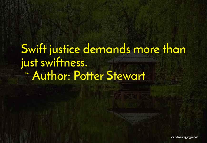 Swift Justice Quotes By Potter Stewart
