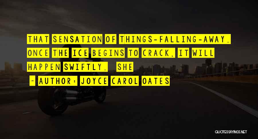 Swiftly Quotes By Joyce Carol Oates