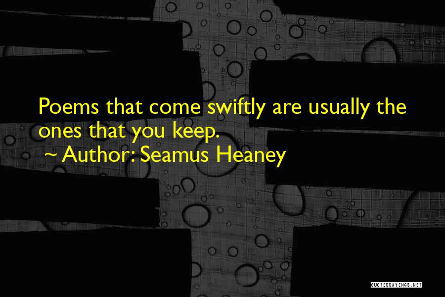 Swiftly Quotes By Seamus Heaney