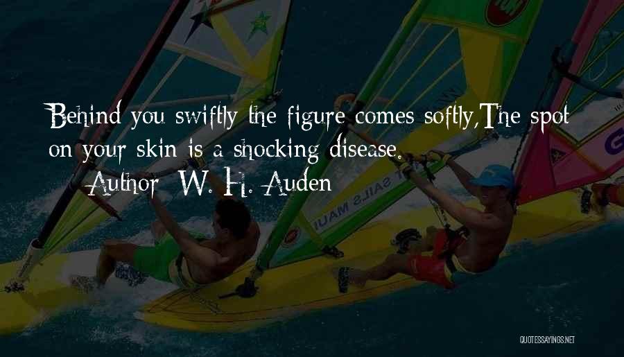 Swiftly Quotes By W. H. Auden