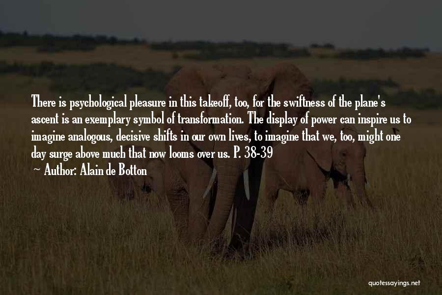 Swiftness Quotes By Alain De Botton