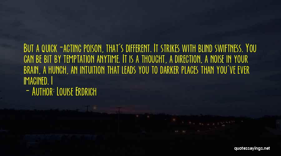 Swiftness Quotes By Louise Erdrich