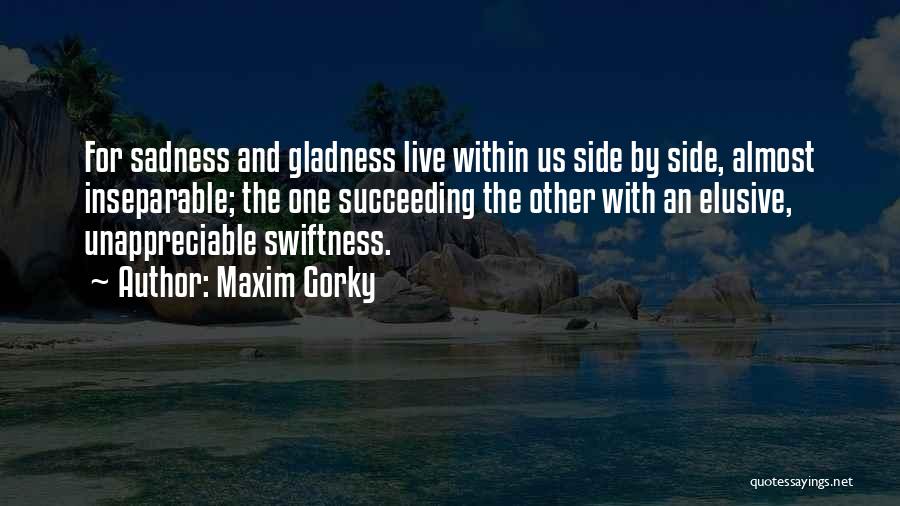 Swiftness Quotes By Maxim Gorky