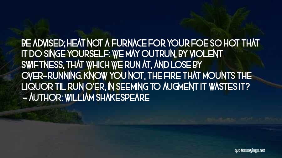 Swiftness Quotes By William Shakespeare
