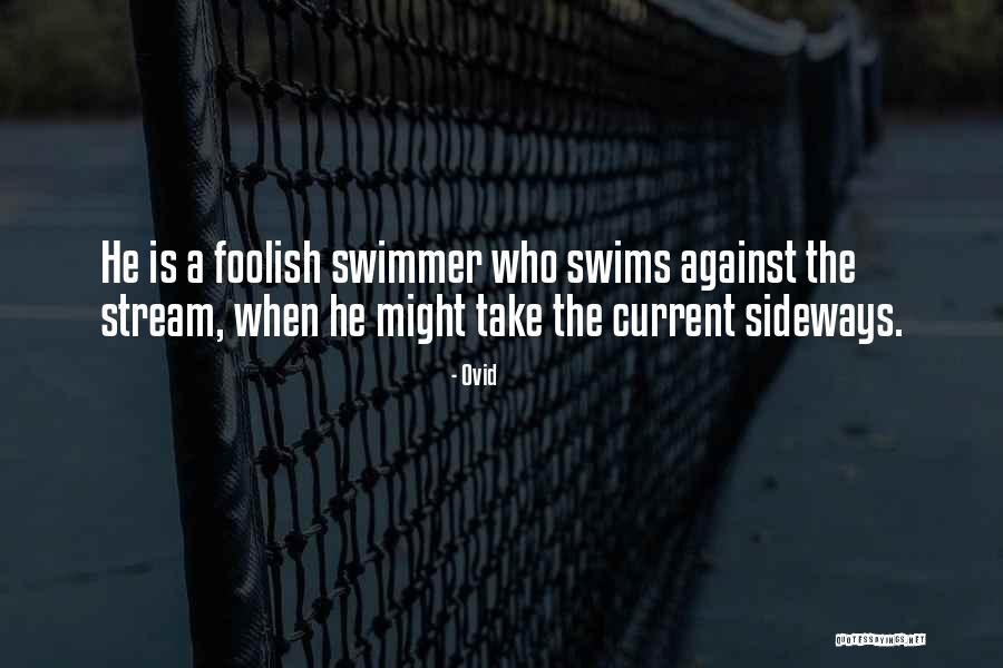 Swim Against The Stream Quotes By Ovid Swim Against The Stream Quotes By Ovid