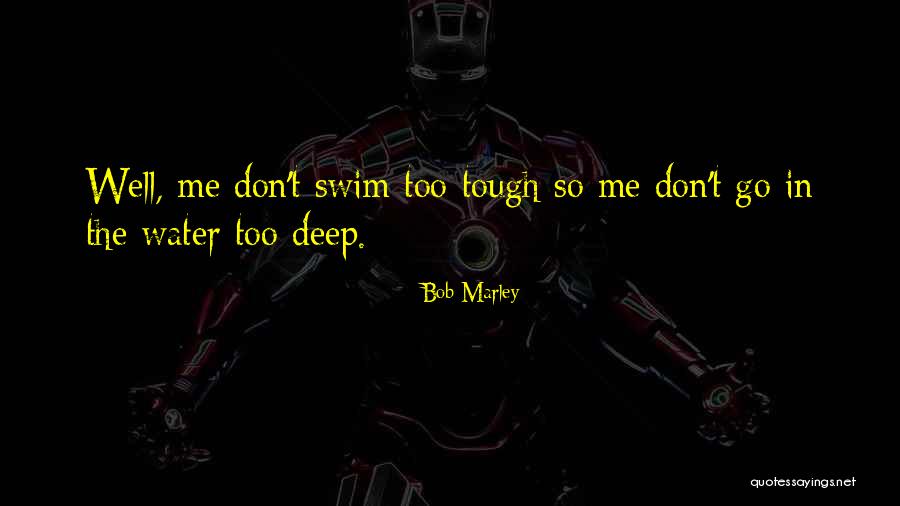 Swim Deep Quotes By Bob Marley Swim Deep Quotes By Bob Marley