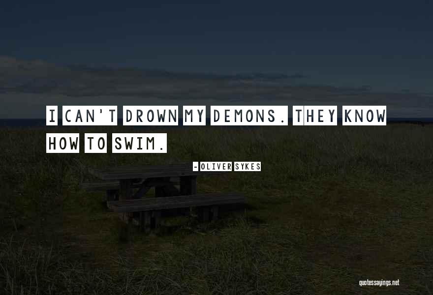 Swim Drown Quotes By Oliver Sykes