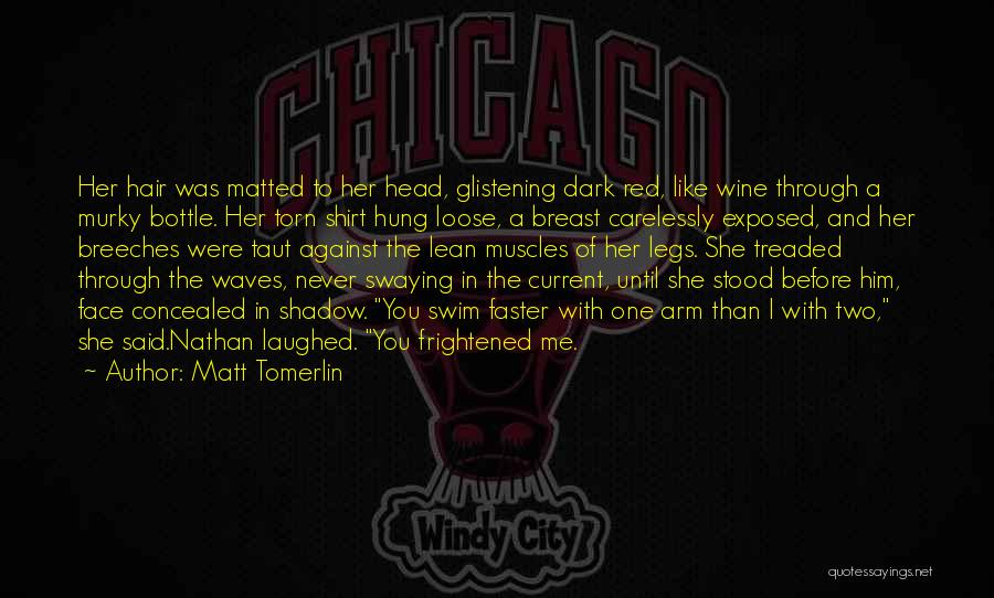 Swim Faster Quotes By Matt Tomerlin